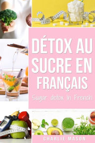 Title: Détox au sucre En français/ Sugar detox In French, Author: Charlie Mason