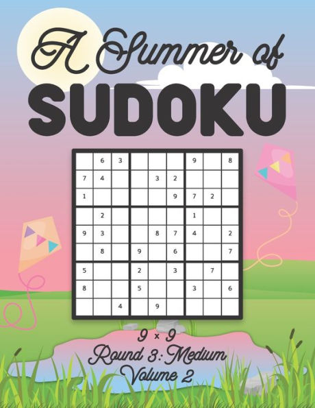 A Summer of Sudoku 9 x 9 Round 3: Medium Volume 2: Relaxation Sudoku Travellers Puzzle Book Vacation Games Japanese Logic Nine Numbers Mathematics Cross Sums Challenge 9 x 9 Grid Beginner Friendly Medium Level For All Ages Kids to Adults Gifts