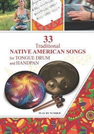 Title: 33 Traditional Native American Songs for Tongue Drum and Handpan: Play by Number, Author: Helen Winter