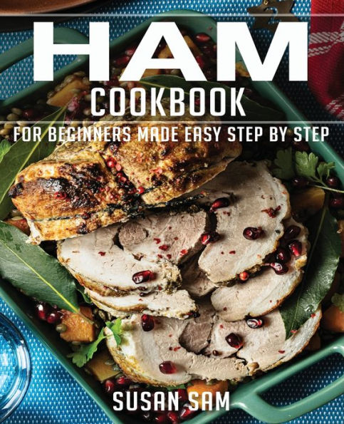 HAM COOKBOOK: BOOK2, FOR BEGINNERS MADE EASY STEP BY STEP