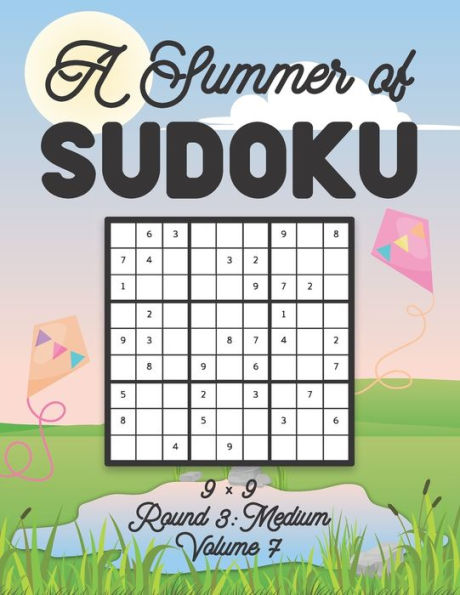 A Summer of Sudoku 9 x 9 Round 3: Medium Volume 7: Relaxation Sudoku Travellers Puzzle Book Vacation Games Japanese Logic Nine Numbers Mathematics Cross Sums Challenge 9 x 9 Grid Beginner Friendly Medium Level For All Ages Kids to Adults Gifts