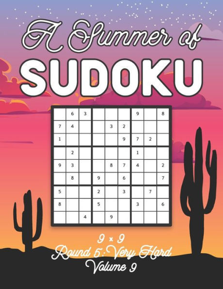 A Summer of Sudoku 9 x 9 Round 5: Very Hard Volume 9: Relaxation Sudoku Travellers Puzzle Book Vacation Games Japanese Logic Nine Numbers Mathematics Cross Sums Challenge 9 x 9 Grid Beginner Friendly Very Hard Level For All Ages Kids to Adults Gifts