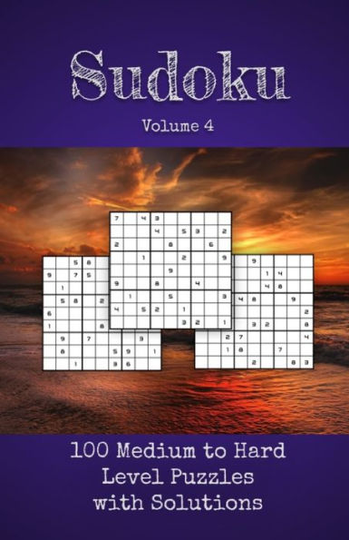 Sudoku Volume 4: 100 Medium to Hard Level Sudoku Puzzle Game Book For Adults Beginner to Expert