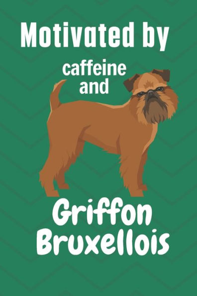 Motivated by caffeine and Griffon Bruxellois: For Griffon Bruxellois Dog Fans