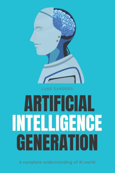 Artificial Intelligence Generation: A complete understanding of AI world