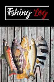 Title: Fishing Log Book: Fisherman Notebook Record Tracker For Men, Record Catches,Track Weather, Location, Fish Species and Write Down Trip Stories, Author: Lisa Watt