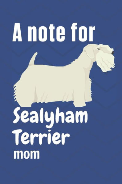 A note for Sealyham Terrier mom: For Sealyham Terrier Dog Fans