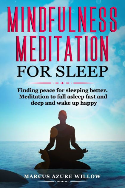 Mindfulness meditation for sleep: Finding peace for sleeping better ...