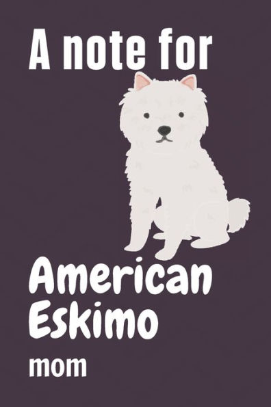 A note for American Eskimo mom: For American Eskimo Dog Fans