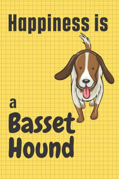 Happiness is a Basset Hound: For Basset Hound Dog Fans