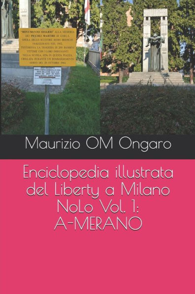 Enciclopedia illustrata del Liberty a Milano: NoLo Vol. 1: A-MERANO