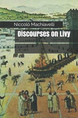 Discourses on Livy by Niccolò Machiavelli, Paperback | Barnes & Noble®