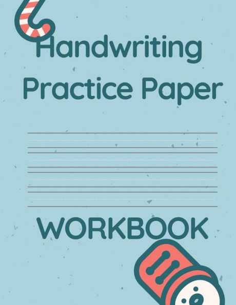 Handwriting Practice Paper WORKBOOK: Fun & Interactive Picture Book for Preschoolers & Toddlers Learning How to Write.