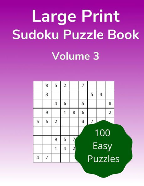 Large Print Sudoku Puzzle Book Volume 3: 100 Easy Puzzles for Adults