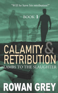 Title: Calamity and Retribution, Author: Rowan Grey