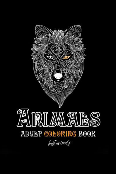 Animals adult coloring book best animals: An Adult Coloring Book Elephants, Owls, Horses, Dogs, Cats, and Many More! 45 Pages: Animals adult coloring book best animals