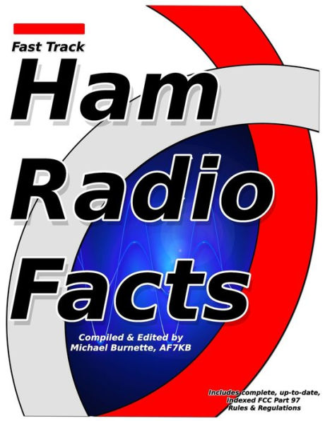 Fast Track Ham Radio Facts: A collection of useful knowledge for informed amateur radio operators.