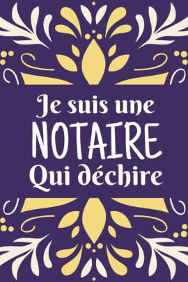 Je Suis Une Notaire Qui Dechire Un Carnet De Notes Intime Drole Pour Notaire Femme Juriste Idee Cadeau Original Anniversaire Remerciement Appreciation Collegue Travail By Collections Notaire Publishing Paperback Barnes