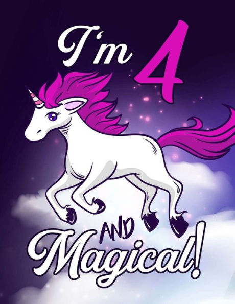 I'm 4 And Magical: A Fantasy Coloring Book with Magical Unicorns 8.5x11 - 102 Unicorn Coloring Book