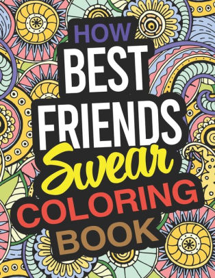 How Best Friends Swear Coloring Book: A Best Friend Coloring Book by ...