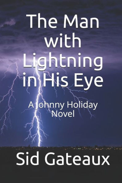 The Man with Lightning in His Eye: A Johnny Holiday Novel