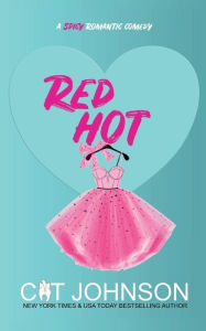 Title: Red Hot: A Friends-to-Lovers Small Town Romantic Comedy, Author: Cat Johnson