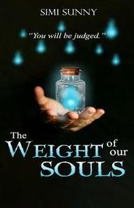 Title: The Weight of Our Souls, Author: Simi Sunny