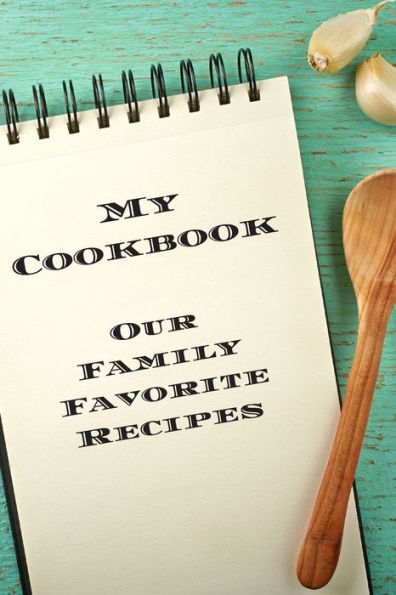 My Cookbook Our Family Favorite Recipes: An easy way to create your very own recipe cookbook with your favorite created recipes an 6"x9" 125 writable pages, includes an index. Makes a great gift for yourself, creative chefs, cooks, relatives and friends!