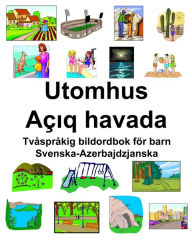 Title: Svenska-Azerbajdzjanska Utomhus/Açiq havada Tvåspråkig bildordbok för barn, Author: Richard Carlson