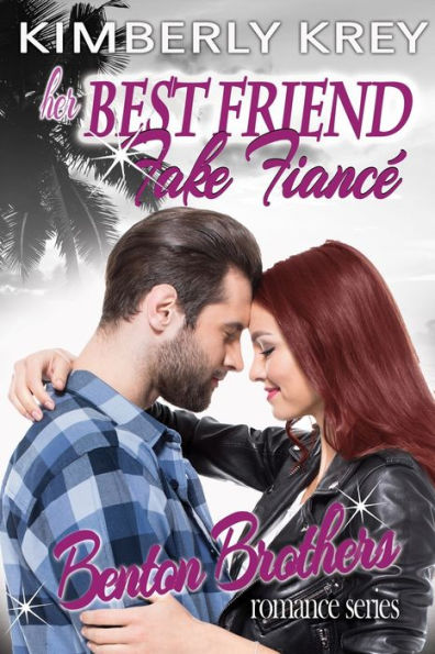 Her Best Friend Fake Fiancé: : Benton Billionaire Romance