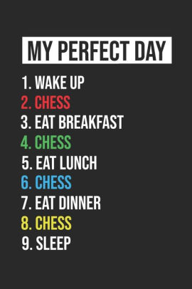 Chess Notebook My Perfect Day Funny Cool Chess Notebook A