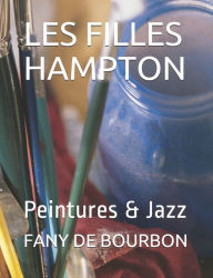 Title: LES FILLES HAMPTON: Peintures & Jazz, Author: FANY DE BOURBON