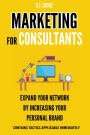 Marketing for Consultants: Expand your network by increasing your personal brand