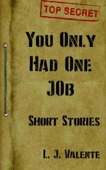 You Only had One Job: And other Stories