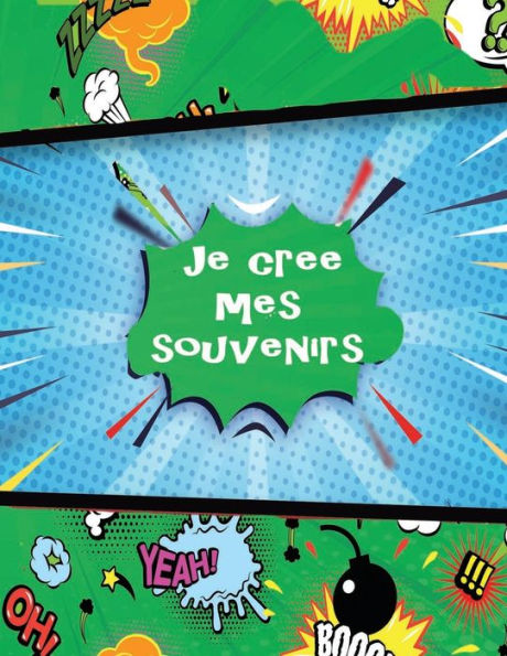 je cree mes souvenirs: Créateur de bandes dessinées pour enfants, pour les enfants avec une variété de modèles: dessinez vos propres bandes dessinées - Exprimez le talent et la créativité de vos enfants avec ce carnet de croquis de 109 pages 8 x 11