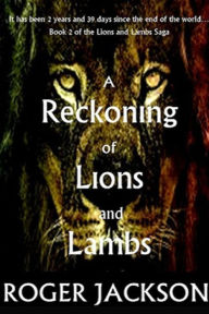 Title: A Reckoning of Lions and Lambs: Lions and Lambs Saga: Book 2, Author: Roger Jackson