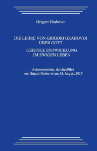 Title: Die Lehre von Grigori Grabovoi über Gott. Geistige Entwicklung im ewigen Leben, Author: Grigori Grabovoi