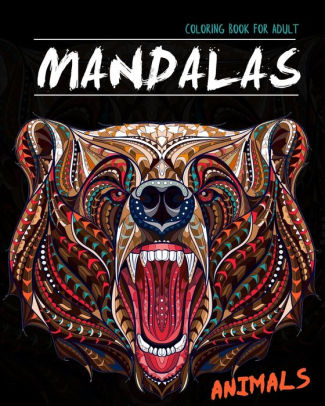 Download Mandala Animals Coloring Book For Adult Stress Relieving Animal Designs Lions Elephants Dogs Cats Owls Horses Eagles Chickens And Many More By Mandalasanimals Publisher Paperback Barnes Noble