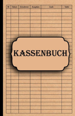Kassenbuch Grossformat 100 Seiten Einnahmen Ausgaben Buch Geeignet Fur Kleinunternehmer Und Vereine Ubersicht Der Finanzen Fur Selbststandige By Finance Ledger Prints Paperback Barnes Noble
