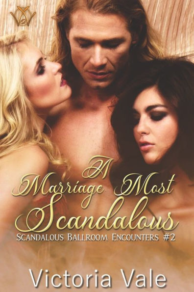 A Marriage Most Scandalous (A Regency Erotic Romance Menage)