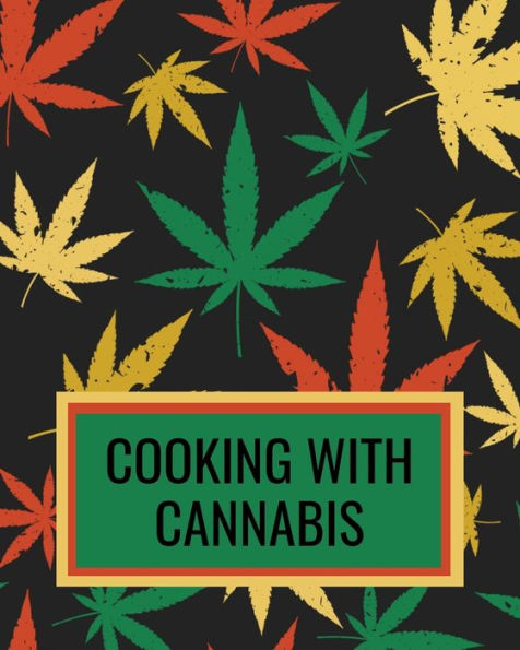 Cooking With Cannabis: Marijuana Cookbook For Writing Down Your Weed Infused Recipes