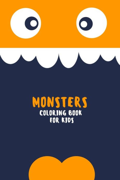 MONSTERS COLORING BOOK FOR KIDS: Funny Coloring Book for Kids: Great Gift for Boys and Girls, Ages 3-8