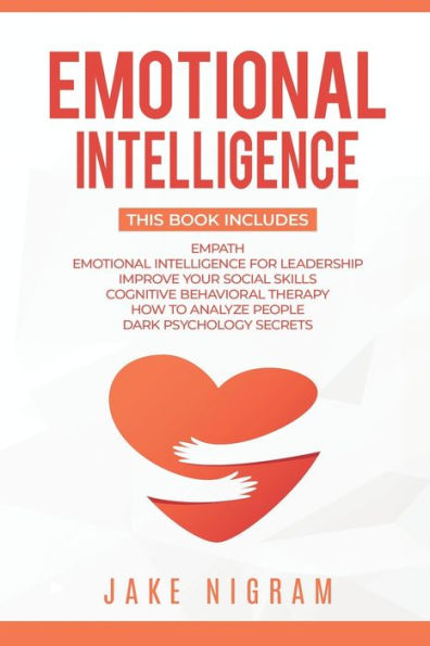 Emotional Intelligence: Mastery 6 books in 1 - Empath, Emotional Intelligence for Leadership, Improve Your Social Skills, Cognitive Behavioral Therapy, How to Analyze People, Dark Psychology Sec