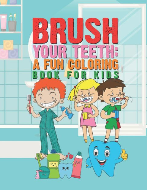 Brush Your Teeth: A Fun Coloring Book For Kids: 25 Fun Designs For Boys ...