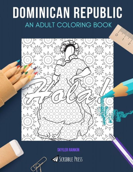 DOMINICAN REPUBLIC: AN ADULT COLORING BOOK: A Dominican Republic Coloring Book For Adults