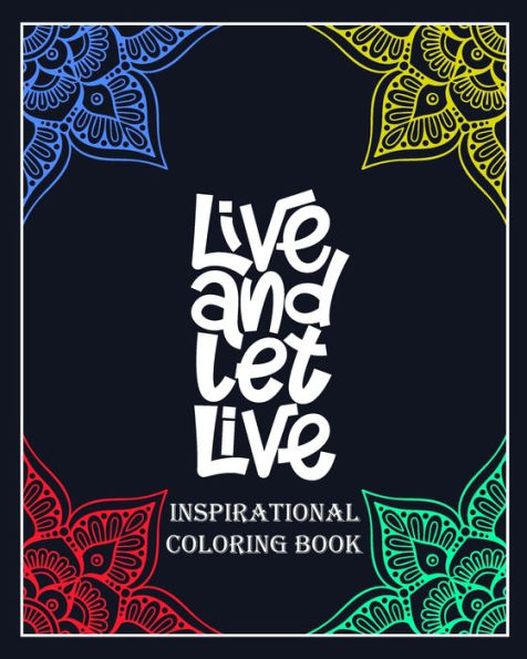 Live and Let Live: Inspirational coloring book: Creative Mandala pages/60 pages/8/10,Soft Cover,Matte Finish/Motivating Sweary Words