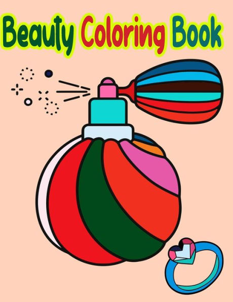 Beauty Coloring Book: Fun Beauty Styles: Coloring Book For Girls Gorgeous Beauty Fashion Style & Other Cute Designs Coloring Book For Girls