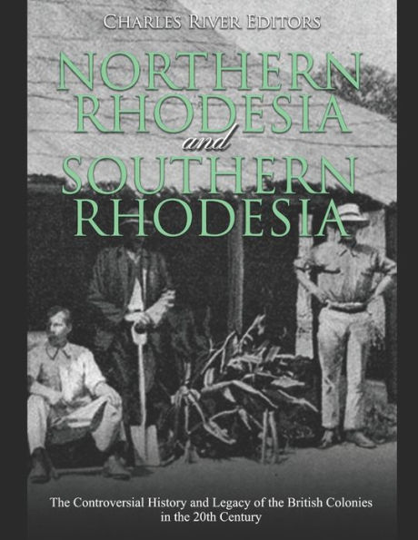 Northern Rhodesia and Southern Rhodesia: the Controversial History Legacy of British Colonies 20th Century
