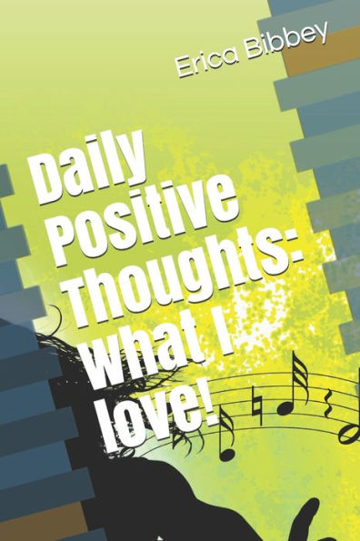 Daily Positive Thoughts: What I love!