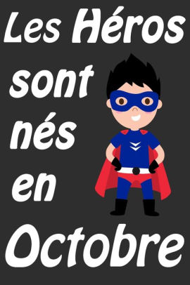 Les Heros Sont Nes En Octobre Carnet D Ecriture Et De Dessin Pour Garcons Enfants Nes